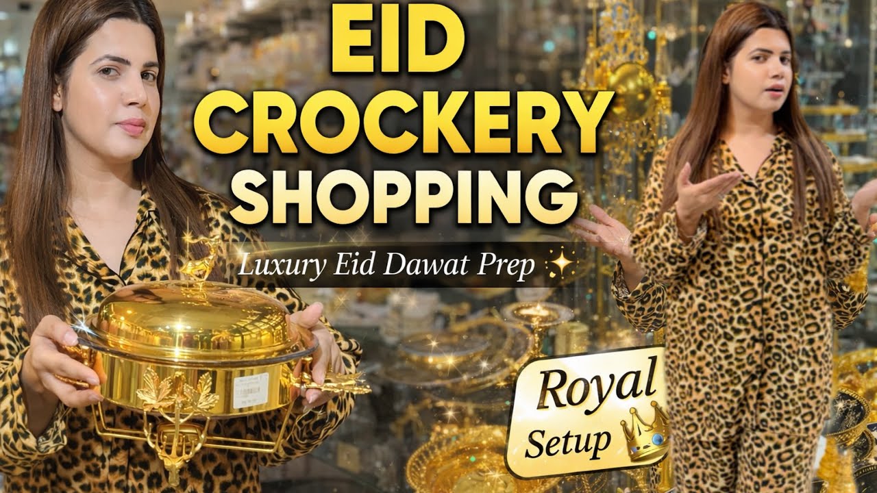 EID CROCKERY SHOPPING LUXURY DAWAT