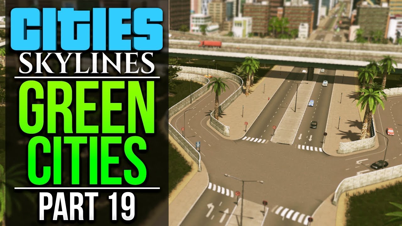 Cities: Skylines Green Cities | PART 19 | I FIXED TRAFFIC?!