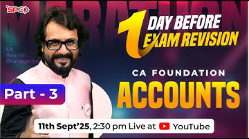 CA Foundation Accounts One Day Before Exam Marathon, Sept 25 Part 3 -  CA Anandh Bhanggariya | SPC