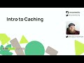 Cache Concepts: Intro to Caching