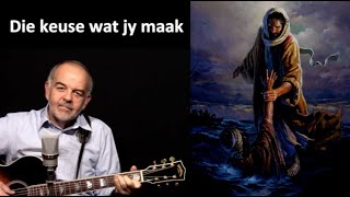 Die keuse wat jy maak