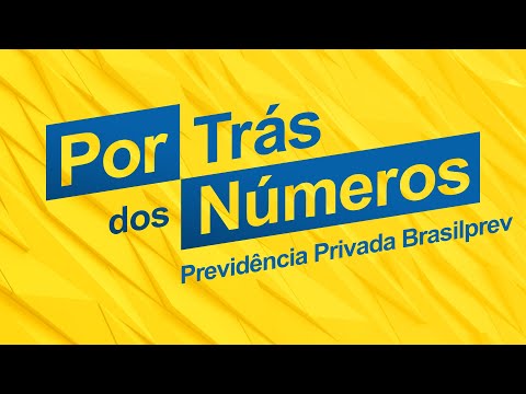 BB | Por Trás dos Números – Planos de Previdência Brasilprev