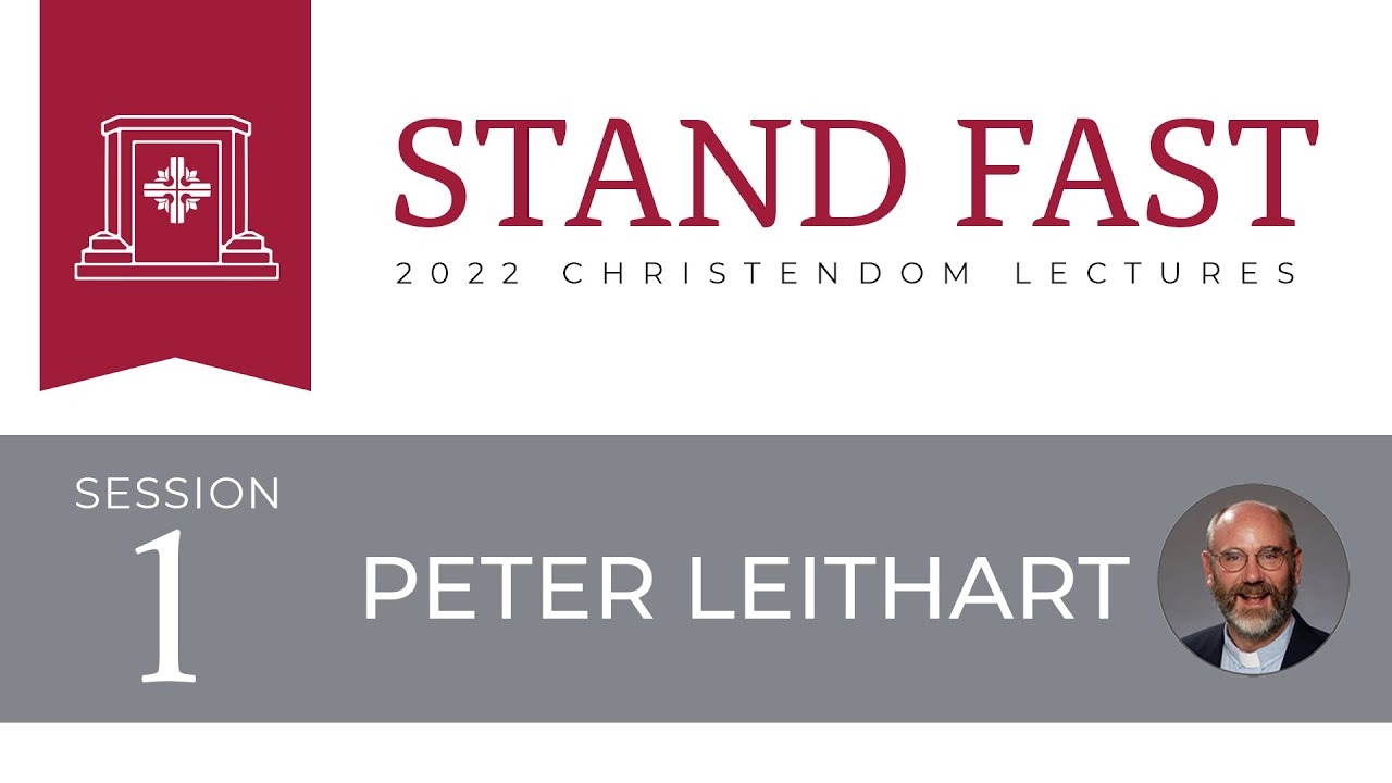 2022 Christendom Lectures - Session #1 - Peter J. Leithart