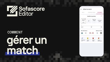 Sofascore Editor | Tutoriel vidéo | Comment gérer un match ?