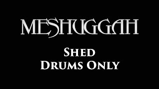 Meshuggah Shed DRUMS ONLY