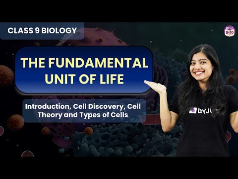 Fundamental Unit of Life - L1 | Introduction to Cell, Cell Discovery & Types of Cells | Class 9 CBSE
