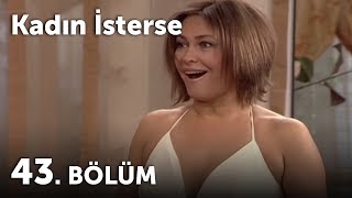 Kadın İsterse 43.Bölüm