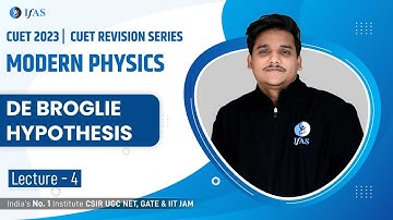 de Broglie Hypothesis | Mordern Physics | CUET 2023 | L4