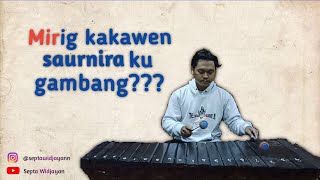 Pirigan Kakawen Saurnira || Gambang