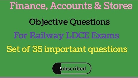 Finance,Accounts & Stores Objective Questions for Railway LDCE EXAM APO,AFA,AOM,ACM,ADEE,ADME,ADSTE