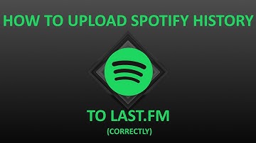 How to upload Spotify listening history to Last.FM