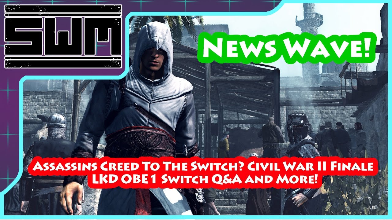 News Wave! - Assassins Creed To The Switch? Civil War II Finale, LKD OBE1 Switch Q&A and More!