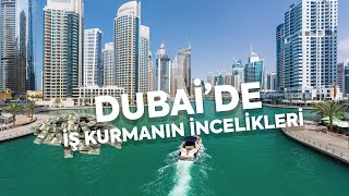 DUBAİ’DE ŞİRKET KURMAK | İŞ VE PARA KAZANMA İNCELİKLERİ! BİLMENİZ GEREKENLER!