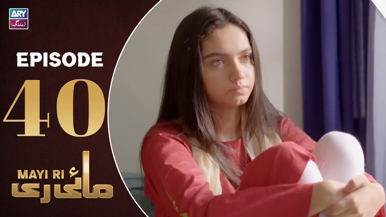 Mayi Ri Episode 40