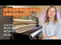 Je suis bien ainsi  i am enough  gmm 162