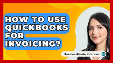 How To Use QuickBooks For Invoicing? - BusinessGuide360.com
