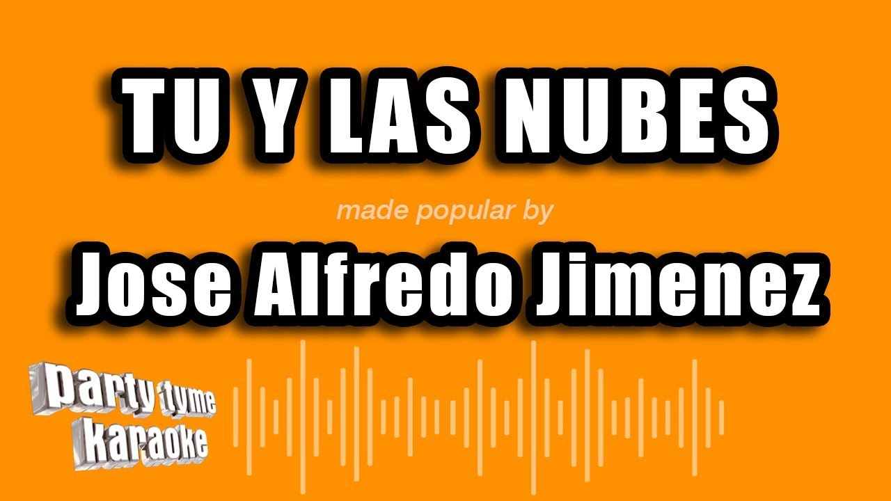 Jose Alfredo Jimenez Tu Y Las Nubes (Versión Karaoke) YouTube Music