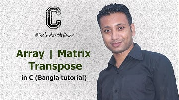 C programming Bangla Tutorial 5.178 : Array | Transpose Matrix