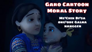 Me'chik Bi'sa ong'ode galna nanggen || Garo Cartoon Moral Story