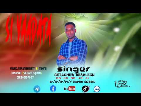 SI YAADATA NEW SONG SINGER GETACHEW DESALEGN 0946984241 WAKSHE SILOAM STUDIO 0934027727 Bakko
