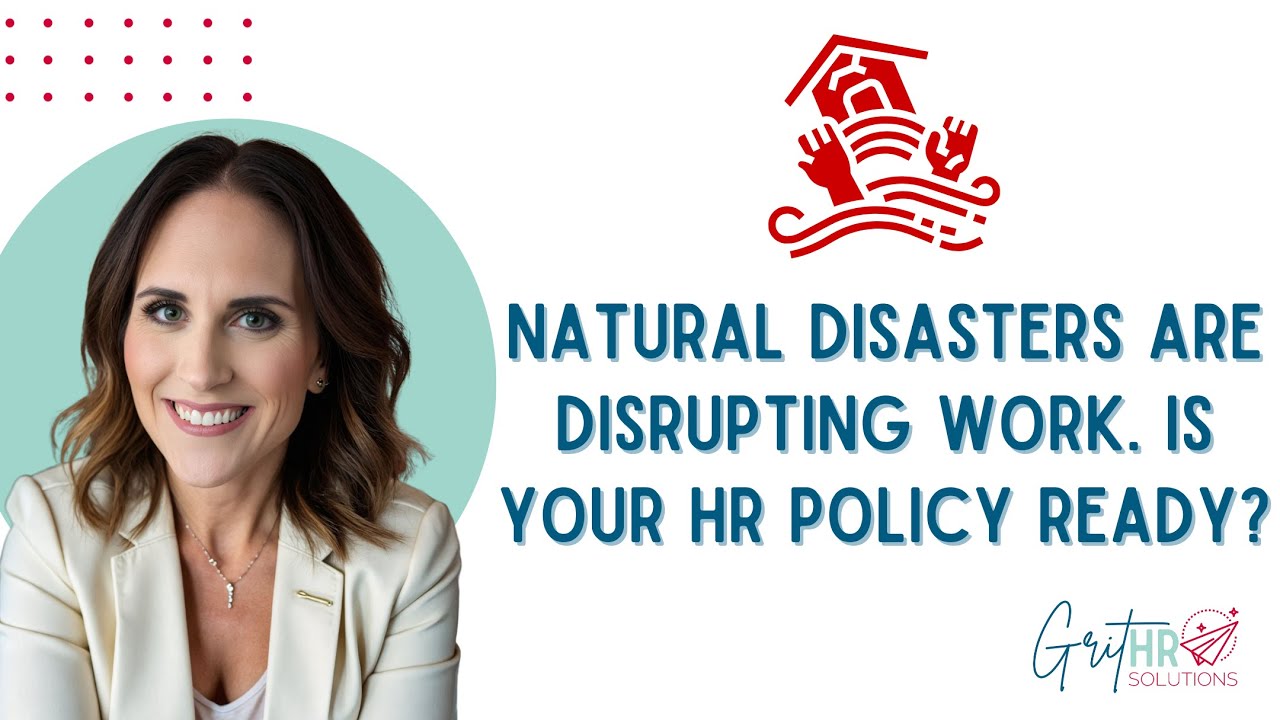 Natural Disasters Are Disrupting Work. Is Your HR Policy Ready?