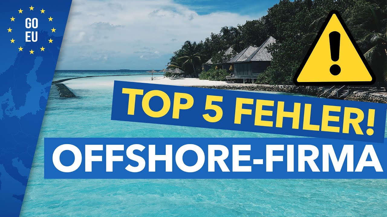 New TOP 5 Fehler Offshore Firma gründen. So geht's richtig!