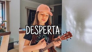 Desperta - Isadora Pompeo | cover ukulele Letícia Prudêncio