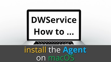 DWService - How to install the Agent on Mac OS