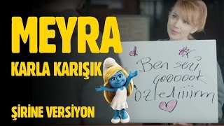 Meyra ~ Karla Karışık [Şirine Versiyon] Resimi