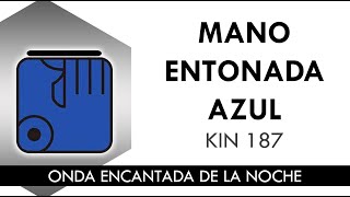 Mano Entonada Azul - 02 Octubre 2020 || Kin 187 Sincronario Maya Tzolkin