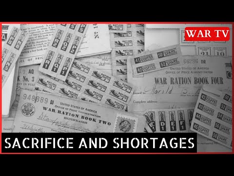 Sacrifice And Shortages - America Goes To War