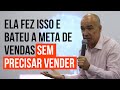 Ela bateu a meta de vendas SEM PRECISAR VENDER fazendo isso | Como vender qualquer coisa