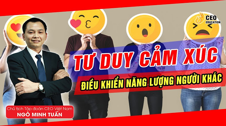 Kỹ Năng Điều Khiển Cảm Xúc Của Người Khác | Tư Duy Giao Tiếp - Ngô Minh Tuấn | Học Viện CEO Việt Nam