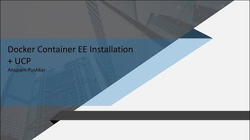Docker Container EE Installation + UCP (Universal Control Plane)