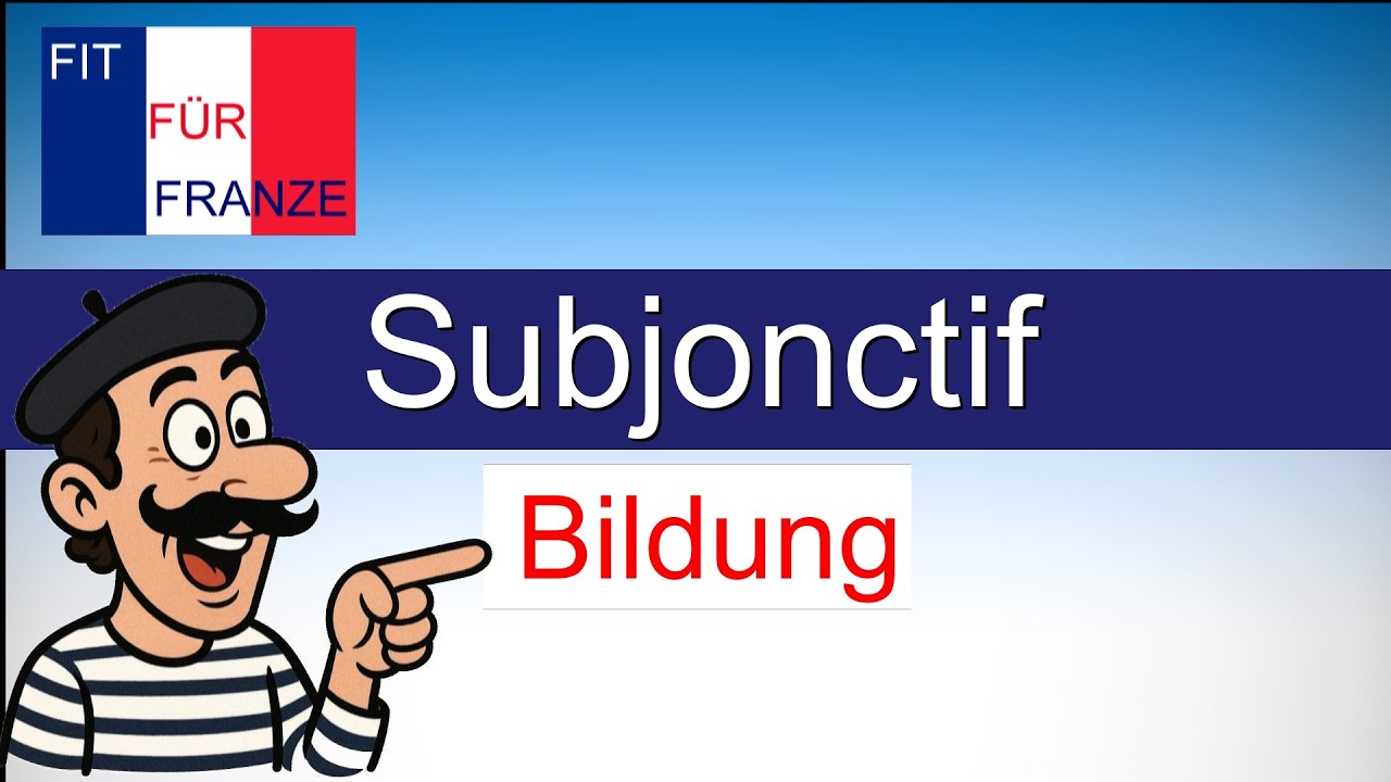 🇫🇷 Bildung des Subjonctif | Einfach besser erklärt!