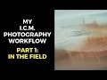 My ICM Photography Workflow - Part 1: In the field