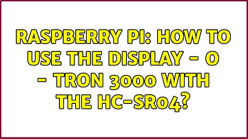 Raspberry Pi: How to use the Display - O - Tron 3000 with the hc-sr04?