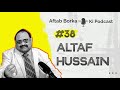 48 hours   aftab borka ki podcast 38 ft altaf hussain