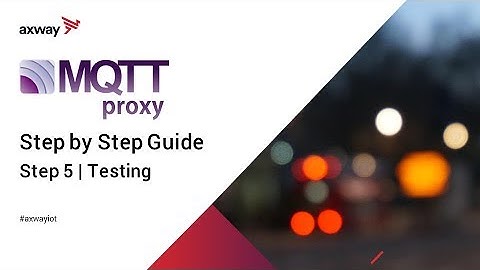 MQTT Proxy (5/5) - Performing tests