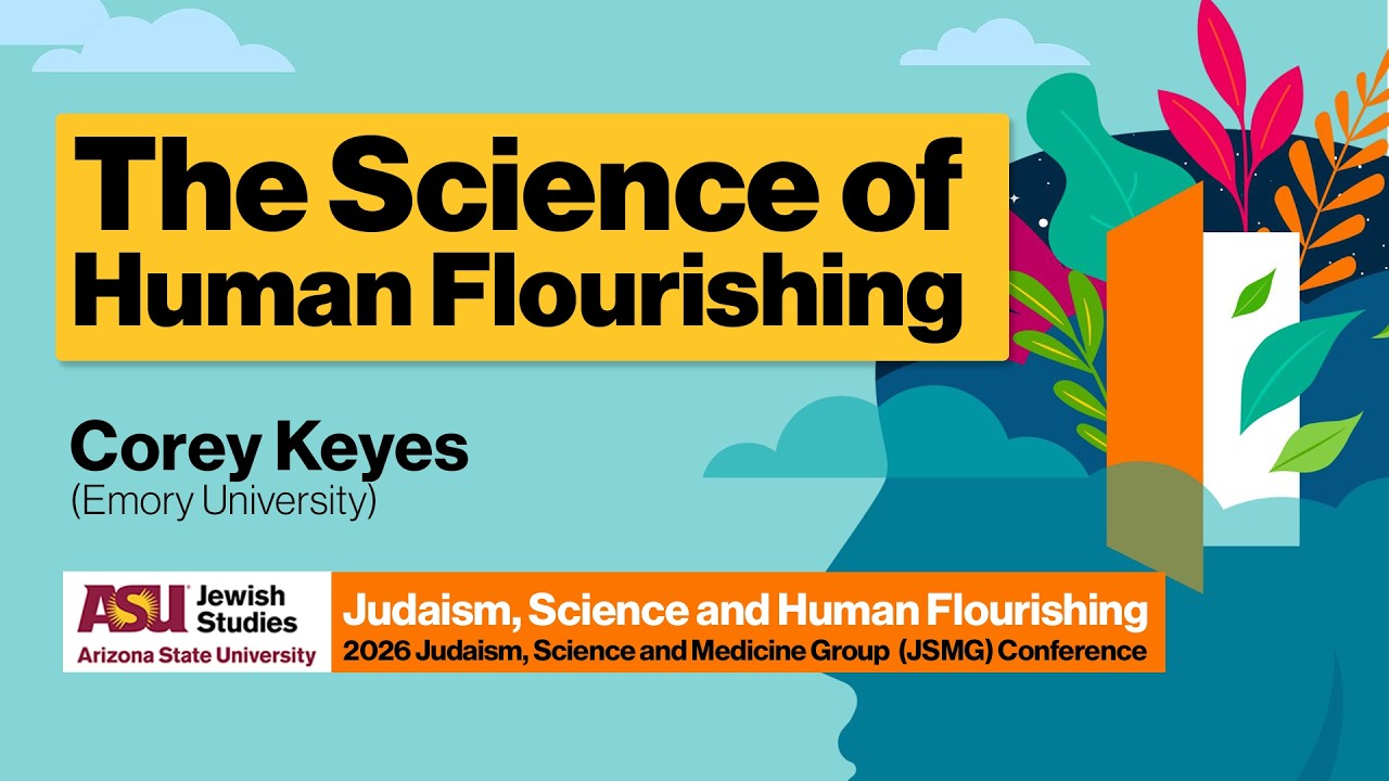 The Science of Human Flourishing. Corey Keyes | Session 2 - JSMG 2026 ...