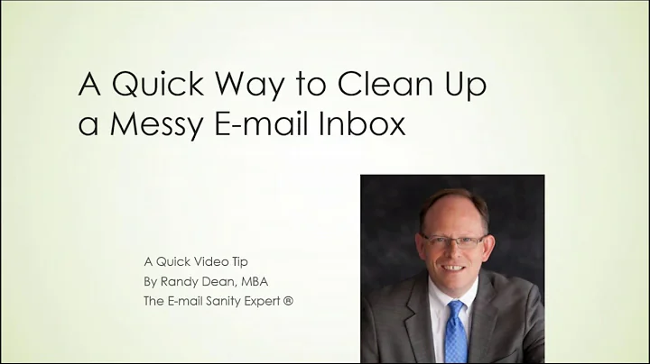 Cleaning Up a Messy E-mail Inbox By Randy Dean, MBA