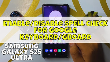 How to Enable/Disable SPELL CHECK For Google Keyboard/GBoard Samsung Galaxy S25 Ultra