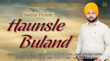 Haunsle Buland |  (Full HD) | Inderjit Hunjan  | Punjabi Songs 2018