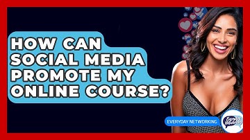 How Can Social Media Promote My Online Course? - Everyday-Networking
