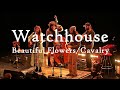 Watchhouse  beautiful flowerscavalry  live in berlin