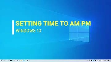 Setting clock to AM PM windows 10 fresh Install