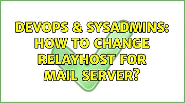DevOps & SysAdmins: How to change relayhost for mail server?
