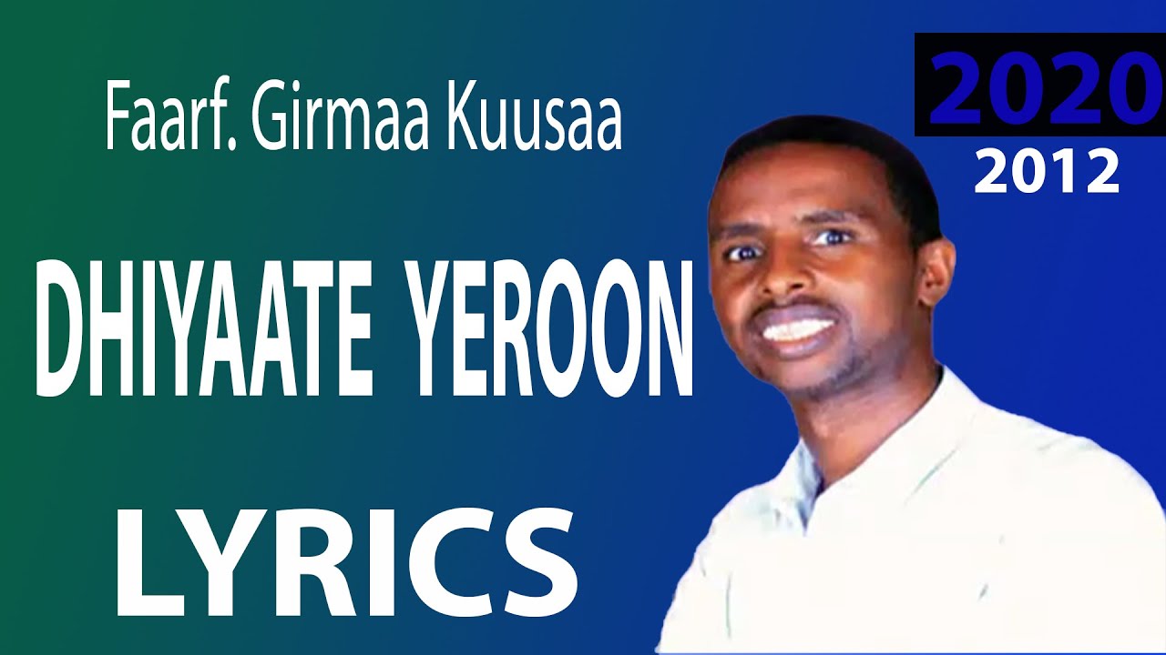 DHIYAATE YEROON | Faarfataa Girmaa Kuusaa | Faarfannaa Afaan Oromoo 2020/2012