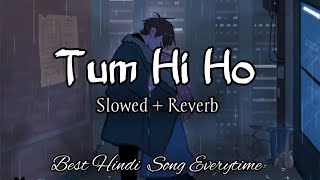Tum Hi Ho   Slowed and Reverb | ASR Remaker | Arijit Singh | Ashiqui 2 | Best Hindi Song Everytime