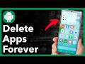 How To Delete Apps On Android Phone Permanently